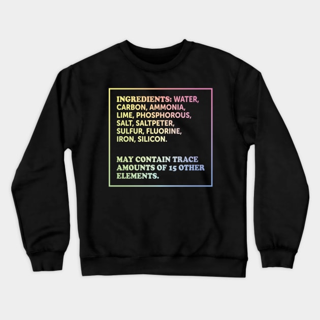 Ingredients Of A Human Crewneck Sweatshirt by ScienceCorner